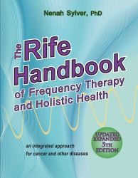 Book: The Rife Handbook of Frequency Therapy and Holistic Health, by Nenah Sylver PhD