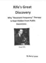 Book: Rife's Great Discovery: Why "Resonant Frequency" Therapy Is Kept Hidden From Public Awareness